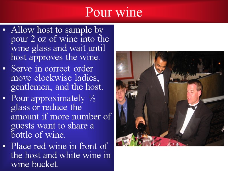 Pour wine Allow host to sample by pour 2 oz of wine into the
